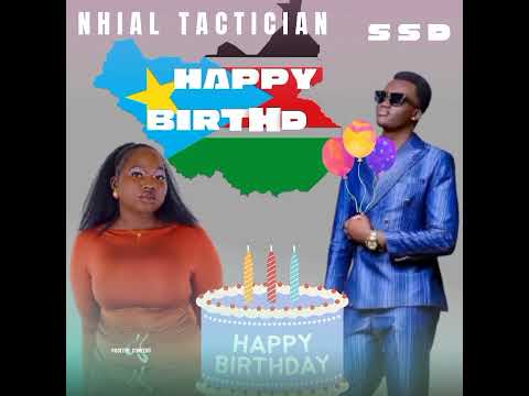 Nhial Tactician Happy Birthday South Sudanese Music 2025