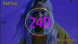 Billie Eilish - Bad Guy (24D AUDIO)🎧