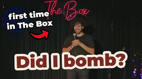 Did I bomb my first time in The Box?? (Standup Comedy Open mic)