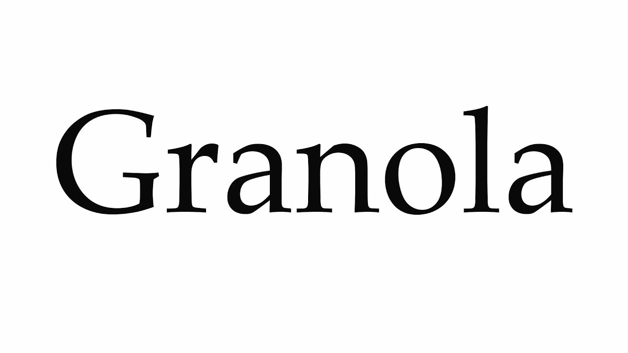 How to Pronounce Granola YouTube