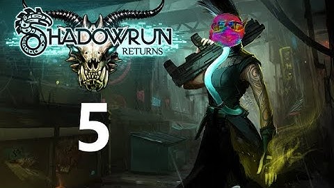 Shadowraw Returns 5 - Rix plays Shadowrun Returns