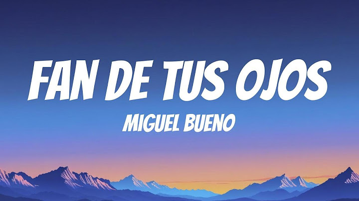 Miguel Bueno - Fan De Tus Ojos (Lyric Video)