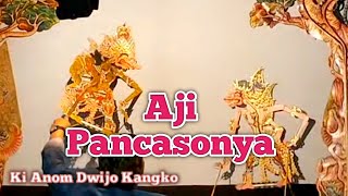 Ki Anom Dwijo Kangko   ' Aji pancasonya  '