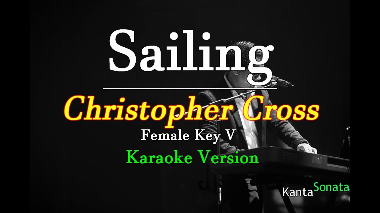 Sailing - Christopher Cross/ Female Key ( Karaoke Version) Sailing - Christopher Cross/ Female Key ( Karaoke Version)