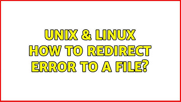 Unix & Linux: How to redirect error to a file? (2 Solutions!!)