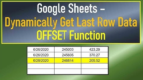 Google Sheets Get Last Row of Values [OFFSET Function]