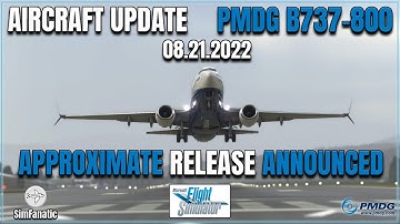 MSFS 2020 | PMDG 737-800 | *APPROXIMATE RELEASE DATE ANNOUNCED* & MORE | 08.21.2022