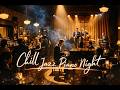 Chill Jazz Piano Night.Cozy Lounge Ambience with Smooth Jazz for Relaxing, Study &Sleep.#jazz #relax
