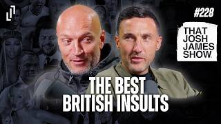 Ep 228 - The Best British Insults - That Josh James Show