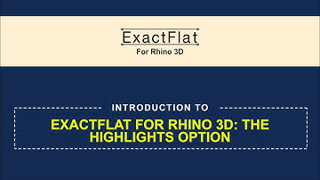 Introduction to ExactFlat for Rhino 3D: the Highlights Options