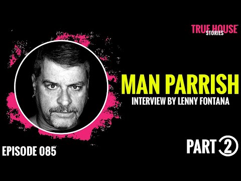 Man Parrish interviewed by Lenny Fontana for True House Stories # 085 (Part 2)
