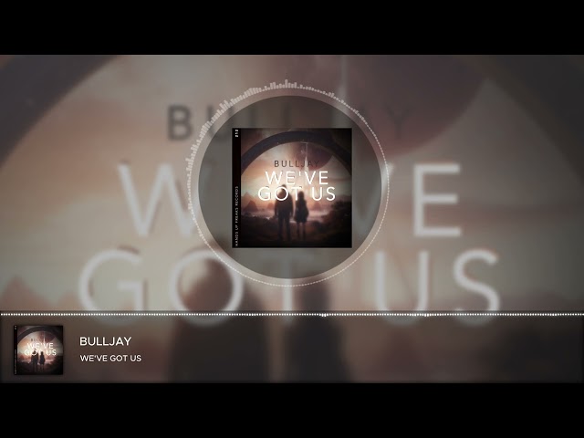 Bulljay - We've Got Us