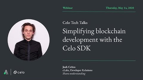 Celo Tech Talks   Simplifying blockchain development with the Celo SDK