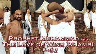 Prophet Muhammad and The Love of Wine (Khamr) Part 2