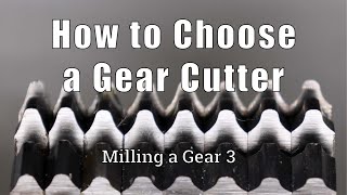 How to Choose a Milling Gear Cutter & Buy One    Milling a Gear 3