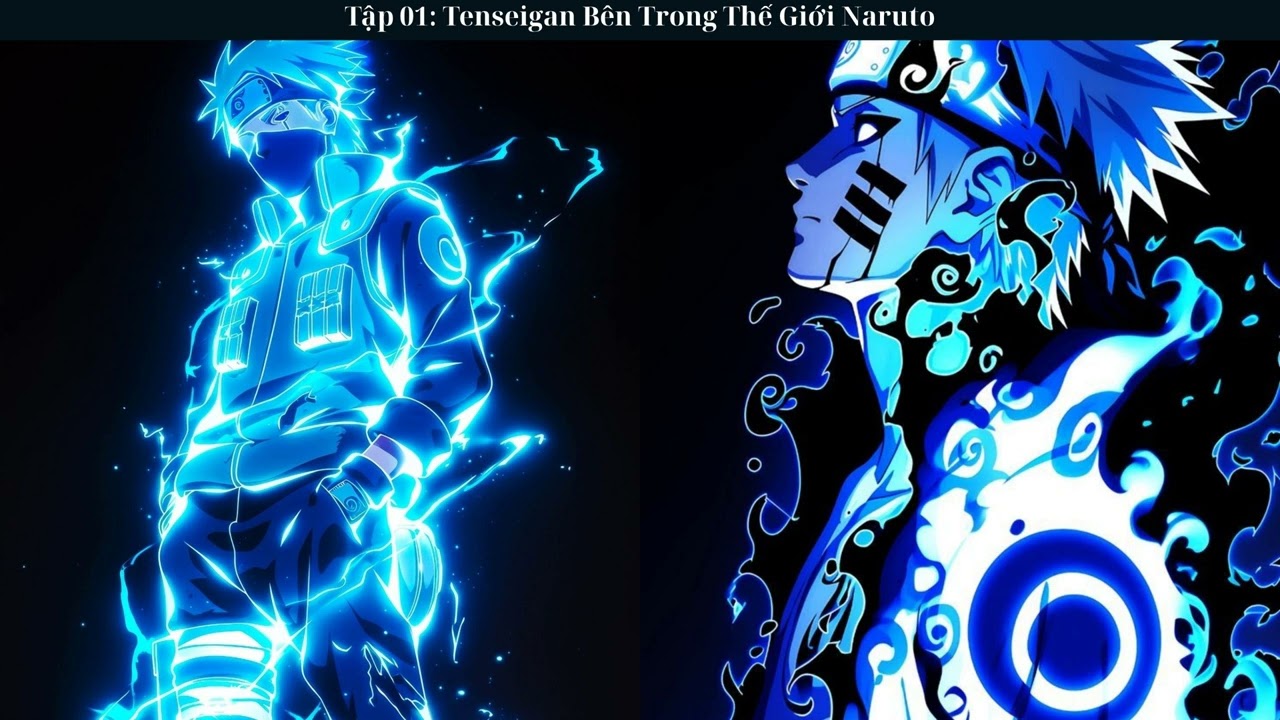 Tập 01: Tenseigan Bên Trong Thế Giới Naruto - Đồng Nhân
