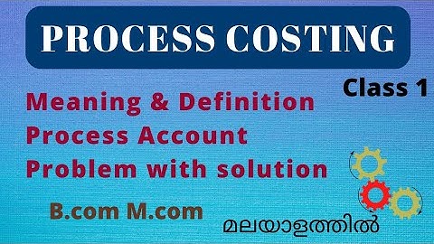 Process costing | Cost accounting | b.com m.com | Process Account malayalam