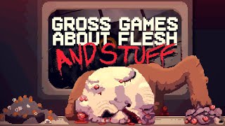 Gross Games about Flesh and Stuff