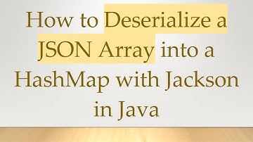 How to Deserialize a JSON Array into a HashMap with Jackson in Java