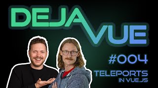 DejaVue #E004 - Teleports and When to Use Them