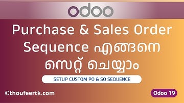 How to Set Up PO & SO Sequence in Odoo19 | Purchase & Sales Order Sequence എങ്ങനെ സെറ്റ് ചെയ്യാം
