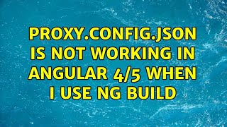 proxy.config.json is not working in Angular 4/5 when i use ng build (3 Solutions!!)