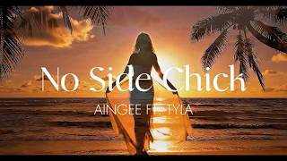 Aingee - No Side Chick (ft. Tyla)