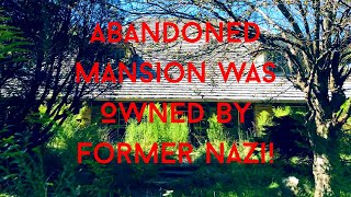 Details The Nazi House! (Abandoned Mansion belongs to Former Nazi!) News
