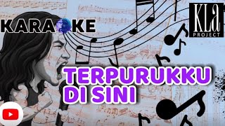 TERPURUKKU DI SINI - KARAOKE KLAKUSTIK KLA PROJECT #KARAOKEAN #karokean #klaproject #klakustik 