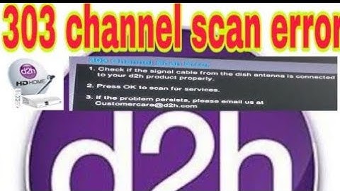 D2H 303 channel scan error problem video
