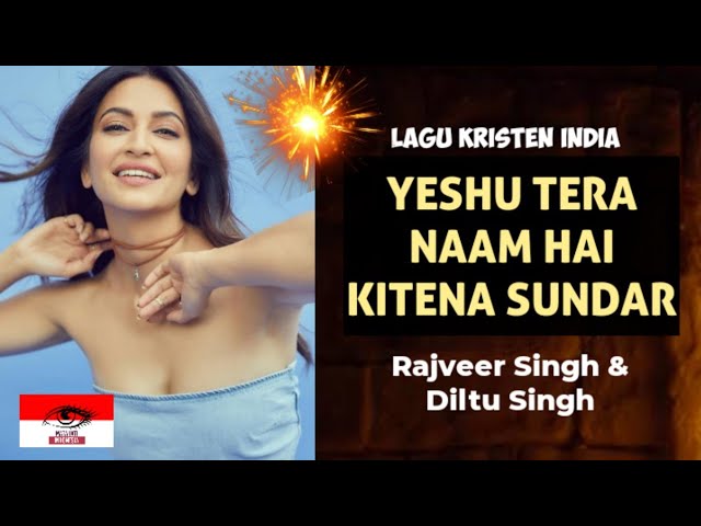 Yeshu Tera Naam Hai Kitena Sundar - Rajveer Singh u0026 Diltu Singh | Lagu Kristen India class=