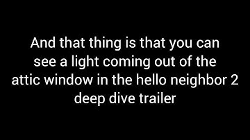 I noticed something in the hello neighbor 2 deep dive trailer