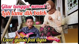 Download lagu Lah Lame Dik Balik -kartini  Cover Yulisa Feat Ilyas  mp3