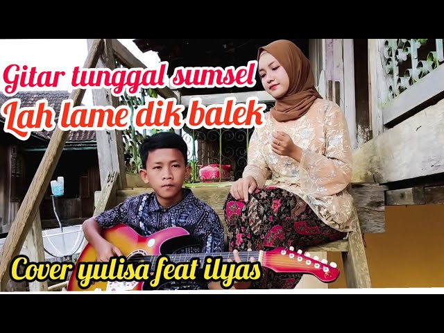 Lah lame dik balik -KARTINI (COVER YULISA FEAT ILYAS) class=