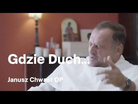 Gdzie Duch, tam Wolność - Janusz Chwast OP