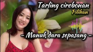 TARLING CIREBONAN || TEMBANG LAWAS PILIHAN - MANUK DARA SEPASANG