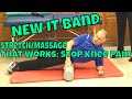 NEW IT Band Stretch/Massage That Works; STOP Knee Pain