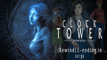 Clock Tower: Rewind - 11:31.361 (Rewind E-Ending)(Current World Record)