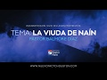 "La Viuda de Naín" — Pastor Balmore Díaz