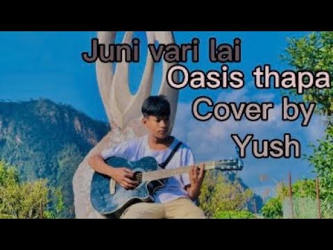 Vari Oasis Juni vari lai | oasis thapa |cover|. (By yush music) - YouTube