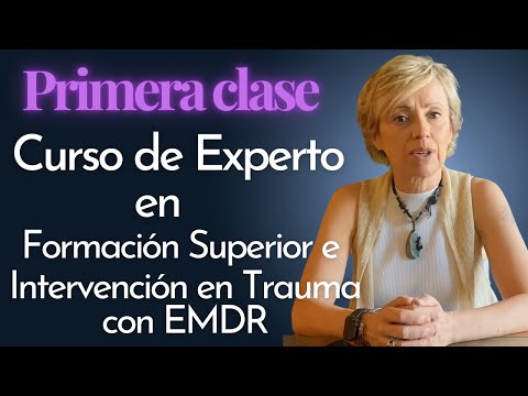 Curso de Formación Superior en Intervención en Trauma con EMDR - Primera clase, con Begoña Aznárez