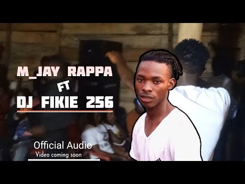 Dj Fikie 256 Ft M_jay Rappa_(Official Audio)2024 Bunyoro Music Uganda (Dancehall Songs)