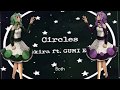 [JubyPhonic+Rachie Duet Mix] Circles