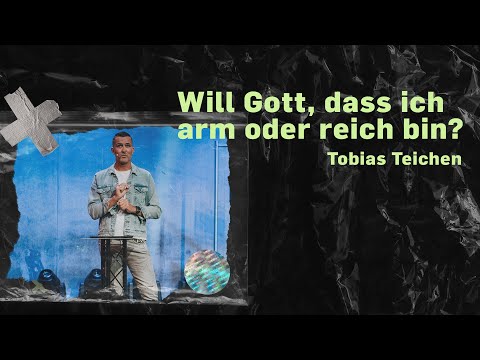 Will Gott, dass ich arm oder reich bin? | Tobias Teichen