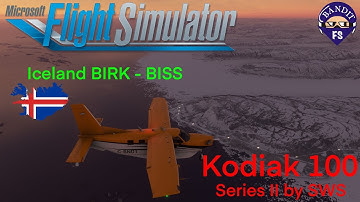 MSFS 2020 | Iceland in the Kodiak 100 by SWS | BIRK - BIIS |