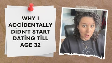 Why I Accidentally Didn’t Start Dating till Age 32