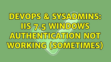 DevOps & SysAdmins: IIS 7.5 Windows Authentication not working (sometimes)