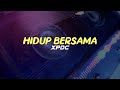 HIDUP BERSAMA - XPDC | LIRIK LAGU ROCK LEGENDARIS MALAYSIA HITS 2023