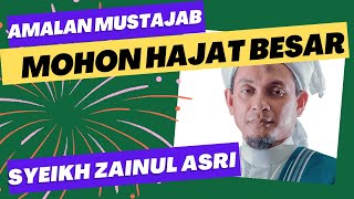 Ijazah AMALAN MUSTAJAB memohon HAJAT BESAR : Inshallah berhasil dari Tuan Guru Syeikh Zainul Asri