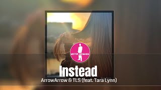 ArrowArrow & TLS - Instead (feat. Tara Lynn) [Electronic Dance Pop Music]